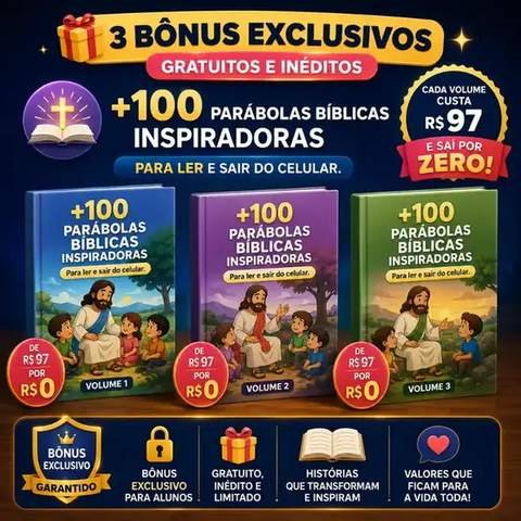 3 bônus exclusivos: +100 Parábolas Bíblicas volumes 1, 2 e 3